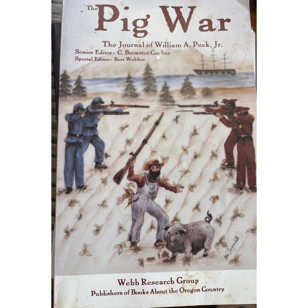 The Pig War: a Journal of William A. Peck, Jr. 1993 Soft Cover